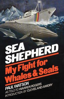 Sea Shepherd: My Fight for Whales & Seals by Paul Watson
