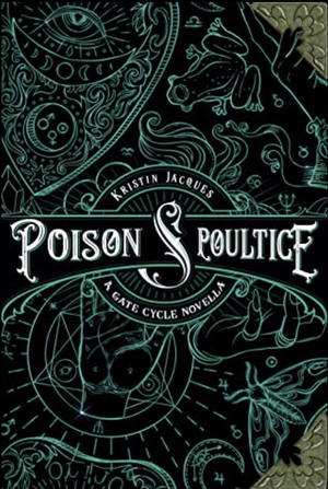 Poison & Poultice by Kristin Jacques