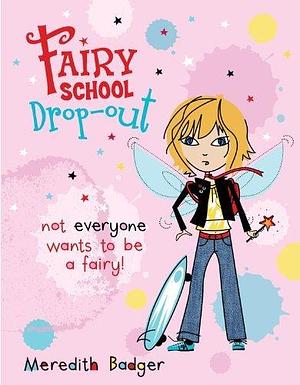 Fairy School Drop-out by Meredith Badger, Meredith Badger