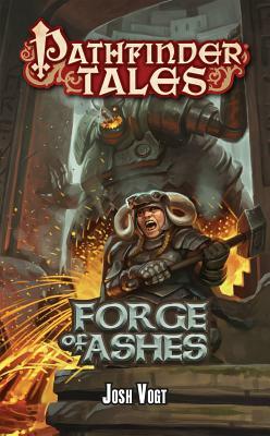 Pathfinder Tales: Forge of Ashes by Josh Vogt