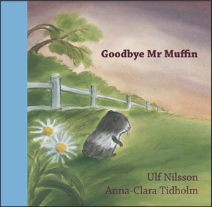 Goodbye Mr. Muffin by Ulf Nilsson