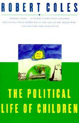 The Political Life of Children by Robert Coles
