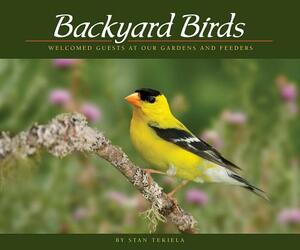 Backyard Birds: Welcomed Guests at Our Gardens and Feeders by Stan Tekiela