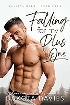 Falling for My Plus One (Falling Hard #4) by Dakota Davies