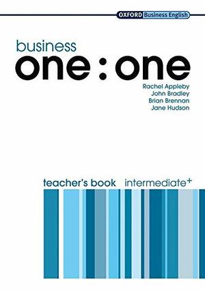 Business One:One Intermediate Teacher's Book by Jane Hudson, Rachel Appleby, Brian Brennan, John Bradley