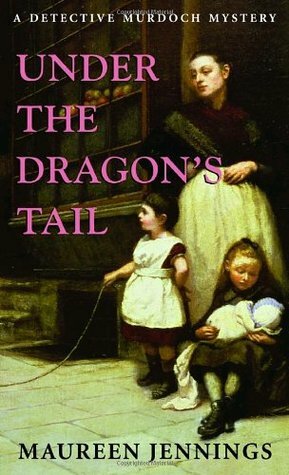 Under the Dragon's Tail by Maureen Jennings