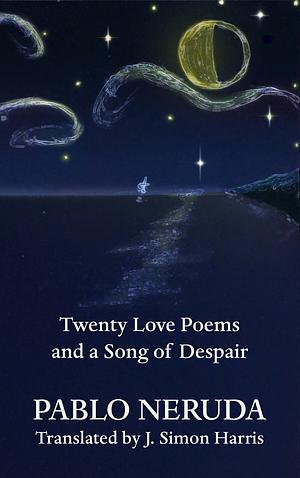 Twenty Love Poems and a Song of Despair  by Pablo Neruda
