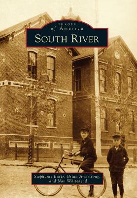 South River by Stephanie Bartz, Brian Armstrong, Nan Whitehead