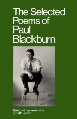 The Selected Poems of Paul Blackburn by Paul Blackburn
