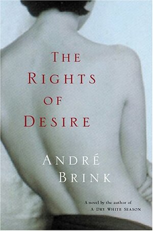 The Rights of Desire by André Brink