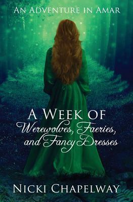 A Week of Werewolves, Faeries, and Fancy Dresses by Nicki Chapelway