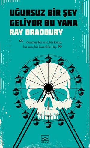 Uğursuz Bir Şey Geliyor Bu Yana by Ray Bradbury