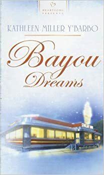 Bayou Dreams by Kathleen Miller Y'Barbo