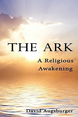 The Ark: A Religious Awakening by David Augsburger