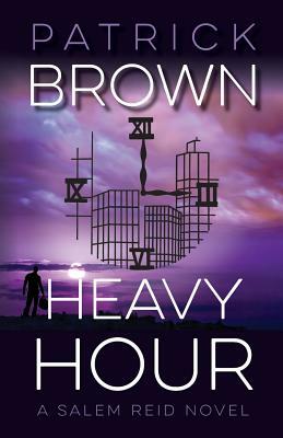 Heavy Hour: A Salem Reid Novel by Patrick Brown