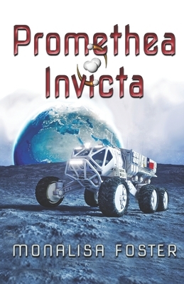 Promethea Invicta: A Novella by Monalisa Foster