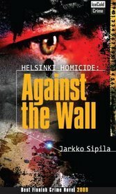 Helsinki Homicide: Against The Wall by Jarkko Sipilä