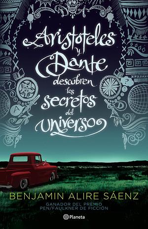 Aristóteles Y Dante Descubren Los Secretos del Universo by Benjamin Alire Sáenz