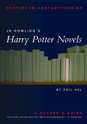 Jk Rowling's Harry Potter Novels: A Reader's Guide by Philip Nel