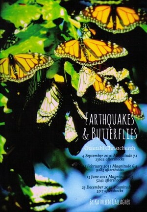 Earthquakes & Butterflies: Otautahi Christchurch by Kathleen Gallagher