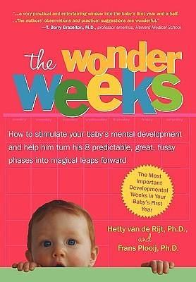 The Wonder Weeks: Eight Predictable, Age-linked Leaps in Your Baby's Mental Development by Hetty van de Rijt, Frans X. Plooij, Frans X. Plooij