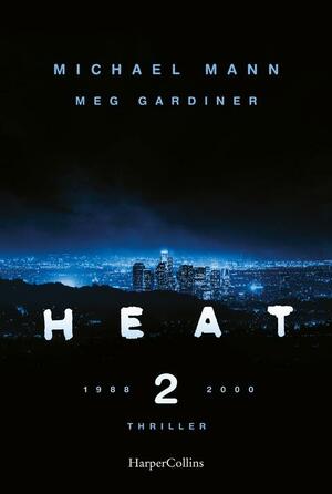 Heat 2: Thriller by Meg Gardiner, Michael Mann