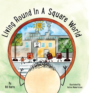 Living Round In A Square World by Bill Barre