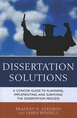 Dissertation Solutions: A Concipb by James Windell, Bradley Axelrod