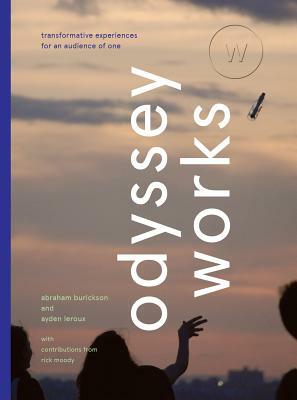 Odyssey Works: Transformative Experiences for an Audience of One by Abraham Burickson, Ayden LeRoux