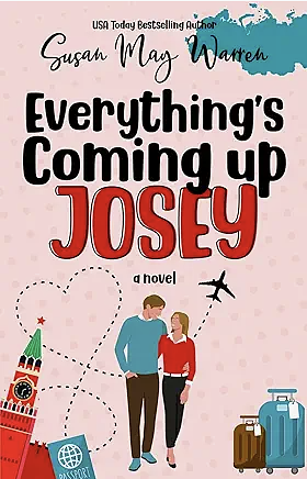 Everything's Coming Up Josey by Susan May Warren