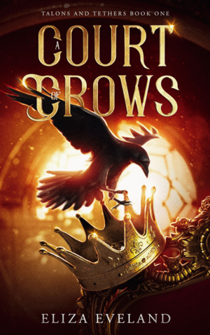 A Court of Crows by Eliza Eveland