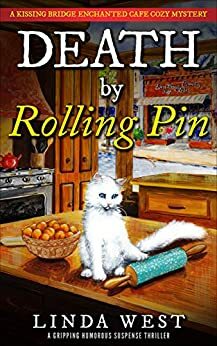 Death by Rolling Pin: A Laugh Out Loud Humorous Mystery Suspense Thriller With Twists and Fun by Linda West