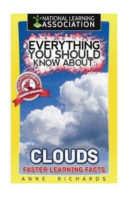 Everything You Should Know About Clouds by Anne Richards