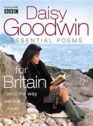 Essential Poems For The Way We Live Now by Daisy Goodwin