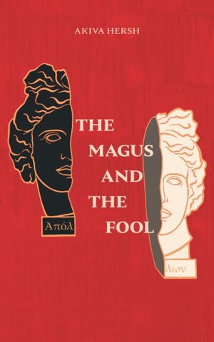 The Magus and The Fool by Akiva Hersh