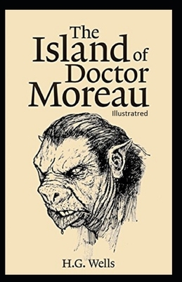 The Island of Dr. Moreau Illustrated by H.G. Wells