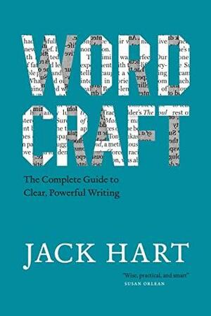 Wordcraft: The Complete Guide to Clear, Powerful Writing by Jack R. Hart