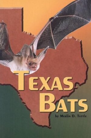Texas Bats by Merlin D. Tuttle