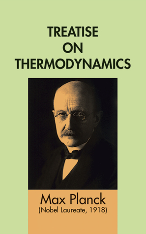 Treatise on Thermodynamics by Max Planck