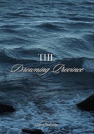 The Drowning Province by Celine Harvelle