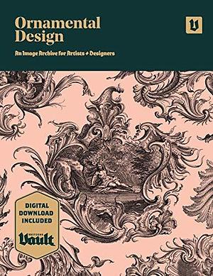 Ornamental Design: An Image Archive and Drawing Reference Book for Artists, Designers and Craftsmen by Kale James