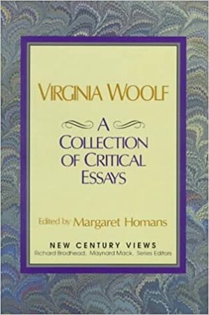 Virginia Woolf: A Collection of Critical Essays by Margaret Homans
