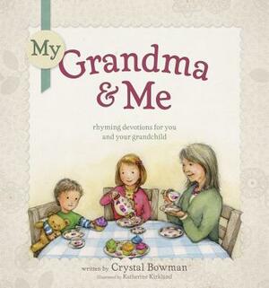 My Grandma & Me by Crystal Bowman