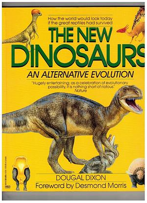 The New Dinosaurs: An Alternative Evolution by Dougal Dixon