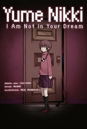 Yume Nikki: I Am Not in Your Dream by Akira, Aco Arisaka, Amber Tamosaitis