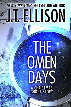 The Omen Days: A Christmas Ghost Story by J.T. Ellison