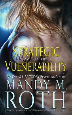Strategic Vulnerability: New & Lengthened 2016 Anniversary Edition by Mandy M. Roth