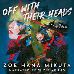 Off with Their Heads by Zoe Hana Mikuta
