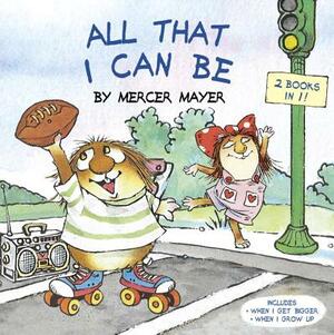 All That I Can Be (Little Critter) by Mercer Mayer