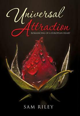 Universal Attraction: Romancing of a European Heart by Sam Riley
